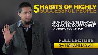 5 Habits of Highly Successful People - By Mohammad Ali