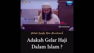 ustadz syafiq Riza Basalamah - adakah gelar haji dalam Islam