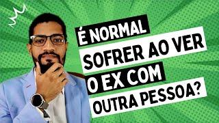 SOFRENDO PORQUE VIU O EX COM OUTRA? | EDUARDO JONES