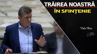 Nelu Brie || Trăirea noastră în SFINȚENIE