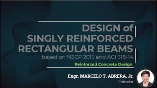 (1/3) DESIGN OF SINGLY REINFORCED RECTANGULAR BEAM BASED ON NSCP 2015 | REINFORCED CONCRETE DESIGN