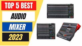 Top 5 Best Audio Mixer Review in 2023