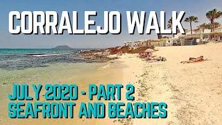 Corralejo Walk July 2020 - part 2 - Seafront and Beaches