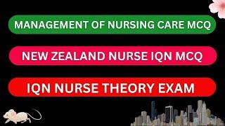 MANAGEMENT OF NURSING CARE MCQ | NEW ZEALAND NURSE IQN MCQ  | THEORY EXAMINATION QUESTIONS