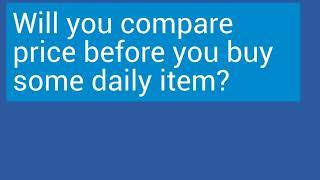 Will you compare price before you buy some item?