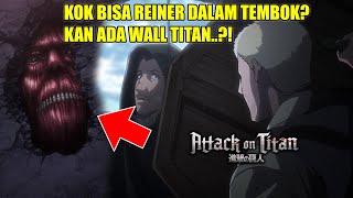 BAGAIMANA REINER BISA SEMBUNYI DIDALAM TEMBOK..?? KAN ADA WALL TITAN..!! Ini Jawabannya...!!