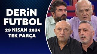 Derin Futbol 29 Nisan 2024 Tek Parça