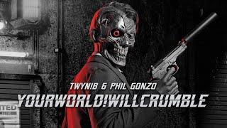 twyn!b & Phil Gonzo - YOURWORLD!WILLCRUMBLE