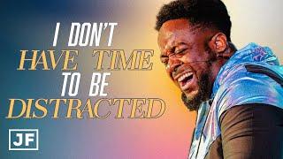 I Don't Have Time To Be Distracted | Jerry Flowers