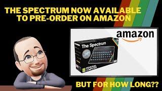 The Spectrum Now Available To Pre-Order On Amazon But For How Long?