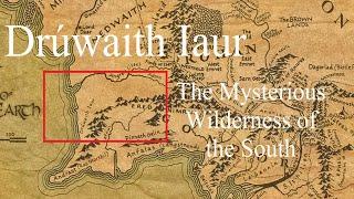 Drúwaith Iaur - The Mysterious Wilderness of the South