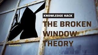 Understanding the Broken Window Theory: A Knowledge Hack