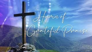 Hymn of Grateful Praise | Virtual Choir | Berean Bible Baptist Church - Torres