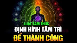 ĐỊNH HÌNH TÂM TRÍ ĐỂ THÀNH CÔNG - LUẬT TÂM THỨC - VŨ TRỤ | Tư Duy Làm Giàu