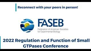 FASEB 2022 Science Research Conference Series - Regulation & Function of Small GTPases Trailer