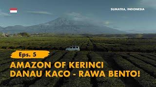 KELANA BENTALA - Eps. 5 Amazon of Kerinci! Danau Kaco & Rawa Bento, Jambi