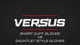 Short Cuff Gloves Vs. Gauntlet Gloves | Versus