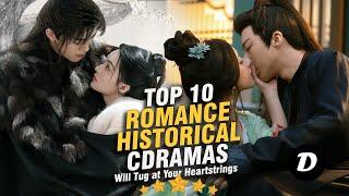 Top 10 Most Romantic Historical Chinese Dramas You Should Watch