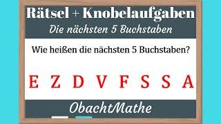 Rätsel: Wie heißen die nächsten 5 Buchstaben | Rätsel & Knobelaufgaben mit Lösungen | ObachtMathe