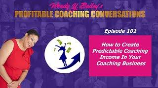 How to Create Predictable Coaching Income In Your Coaching Business