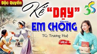 10 bà cô bên chồng cũng không sợ vì đã có KẾ “DẠY” EM CHỒNG - Tâm sự của MC Kim Thanh