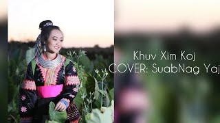 “Khuv Xim Koj” Cover by SuabNag Yaj