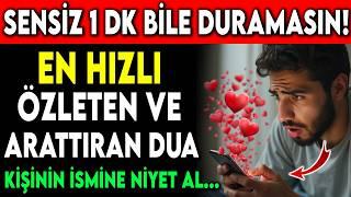 SEVDİĞİN KİŞİ SENSİZ 1 DK BİLE DURAMASIN! EN HIZLI ÖZLETEN VE ARATTIRAN DUA!