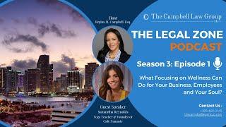 The Legal Zone (S3, E1): What Focusing on Wellness Can Do for Your Business, Employees & Your Soul?