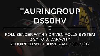 TaurinGroup (SAF) DS50HV Roll Bender - 3 Driven Rolls System - Equipped with the Universal Toolset