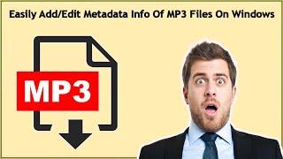 How To Edit Properties Of MP3 Files On Windows 10/11/8/7→Easily Add/Edit Metadata Info Of MP3 Files