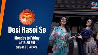 Watch " Desi Rasoi Se"  Monday to Friday, at 12:30 PM only on DD National