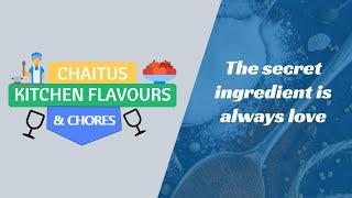 Chaitu's Kitchen Flavours & Chores