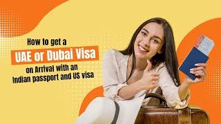 Unlocking UAE: Your Guide to Visa on Arrival with Indian Passport & US Visa