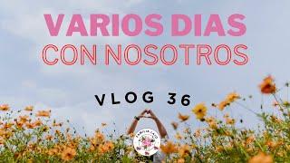 VARIOS DIAS CON NOSOTROS - VLOG 36