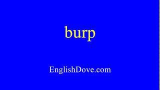 How to pronounce burp in American English.