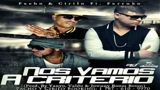 Cirilo & Pacho Ft. Farruko - Nos Vamos A Criterio (Prod. By Yanyo, Valdo La Eminencia)