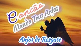 Anjos de Resgate-Manda Teus Anjos-Letra