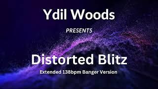 Ydil Woods - Distorted Blitz (Extended 138 bpm Banger Version)