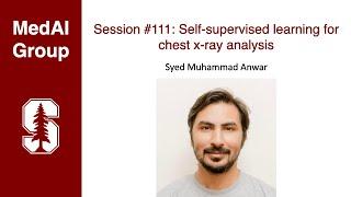MedAI #111: Self-supervised learning for chest x-ray analysis | Syed Muhammad Anwar