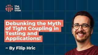 Is Tight Coupling The Test To An Application An Anti-pattern? | Filip Hric | #cypressio