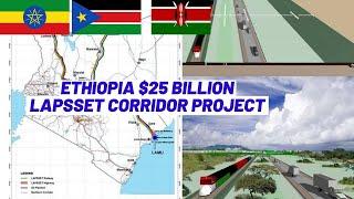 Ethiopia, Kenya, South Sudan  $25 Billion LAPSSET Corridor project
