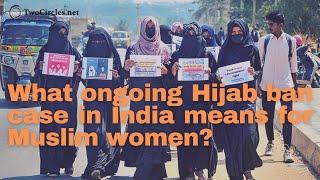 What ongoing Hijab ban case in India means for Muslim women? | twocirclesTV