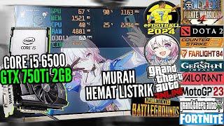 MURAH DAN HEMAT LISTRIK...! | INTEL CORE i5 6500 DAN GTX 750 Ti 2GB | GAME PC TERBAIK DI BULAN PUASA