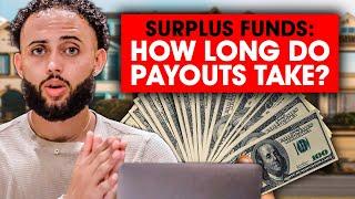 How Long Do SURPLUS FUNDS Payouts Take?