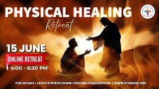 (LIVE) Physical Healing Retreat (15 June 2024) Divine UK