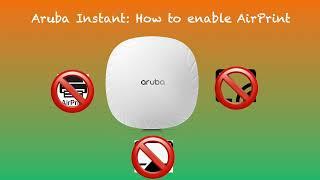 Aruba Instant:  How to enable AirPrint in 3 minutes