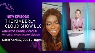 The Kimberly Cloud Show LLC featuring Carolyn Sophia Skowron.