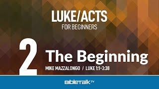 The Beginning (Luke 1-3) | Mike Mazzalongo | BibleTalk.tv