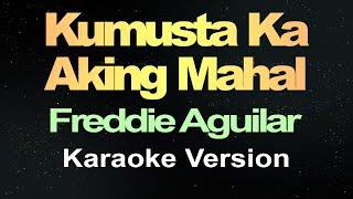 Kumusta Ka Aking Mahal - Freddie Aguilar (Karaoke)