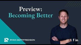 Becoming Better: A Preview of Ryan Gottfredson's Upcoming Book